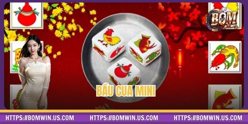 Bầu Cua Mini BOMWIN – Điểm Hẹn Uy Tín Cho Người Chơi Việt