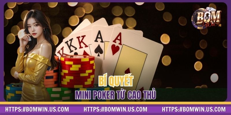 Bí quyết Mini Poker từ cao thủ