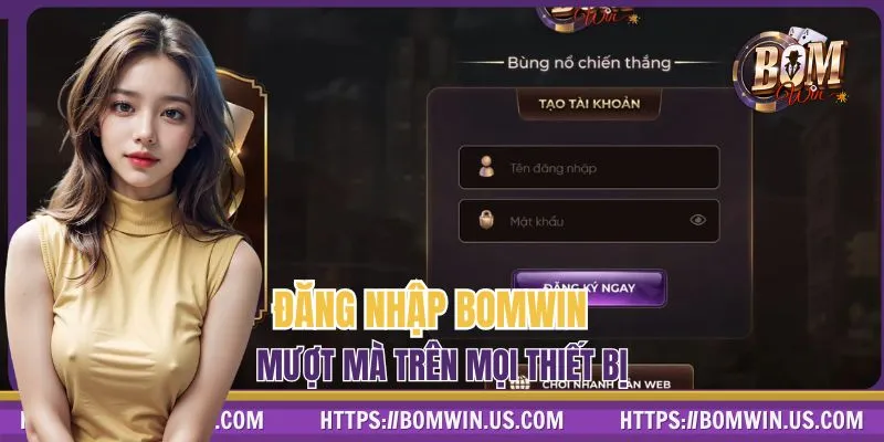 Đăng nhập BOMWIN dễ dàng trong 1 nốt nhạc