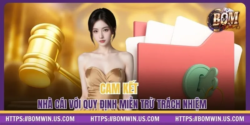 Cam kết nhà cái với quy định miễn trừ trách nhiệm