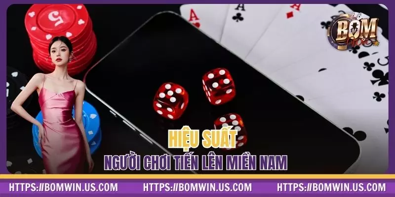 Hiệu suất người chơi Tiến Lên Miền Nam hiệu quả