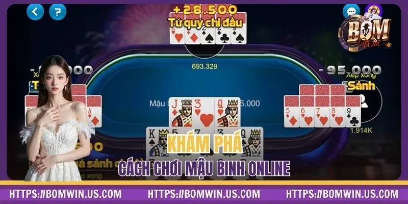 Khám phá cách chơi Mậu Binh online