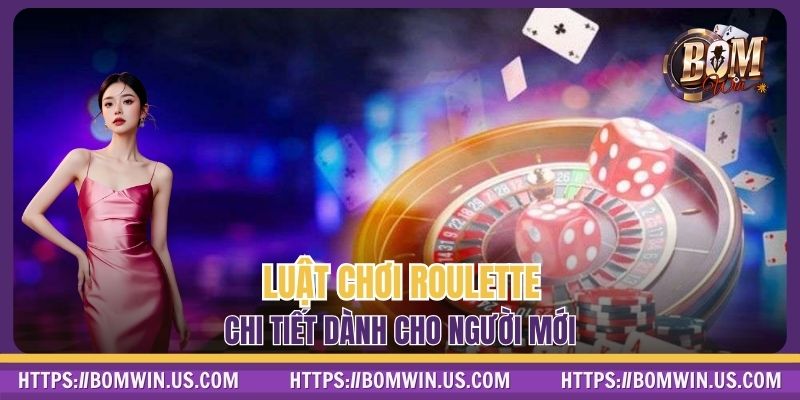 Luật chơi Roulette chi tiết dành cho người mới