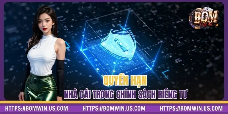 Quyền hạn nhà cái trong chính sách riêng tư