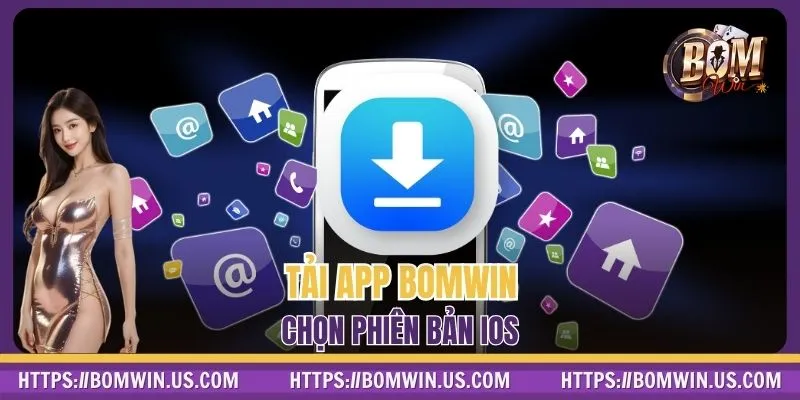 Tải app BOMWIN chọn phiên bản iOS