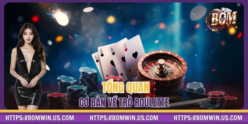Tổng quan cơ bản về trò Roulette