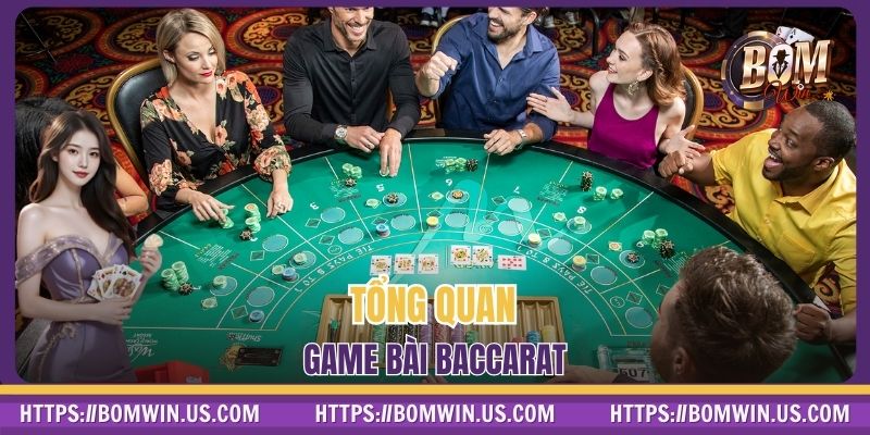 Tổng quan game bài Baccarat