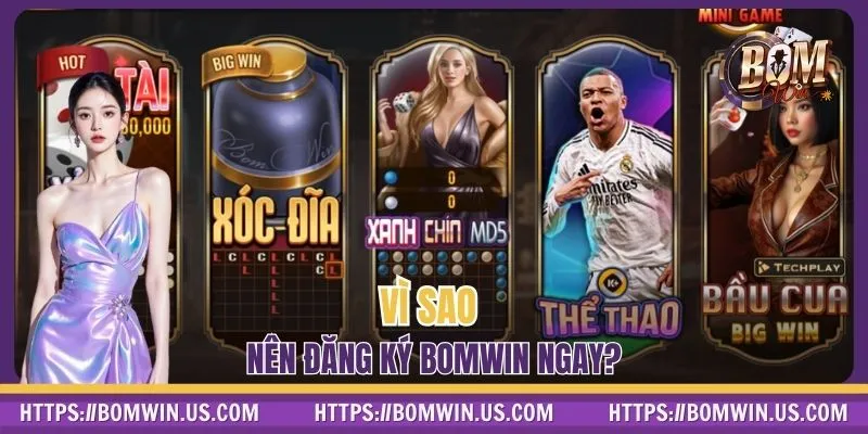 Vì sao nên đăng ký BOMWIN ngay?